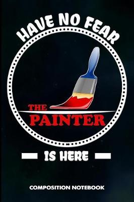 Book cover for Have No Fear the Painter Is Here