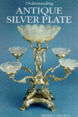 Cover of Understanding Antique Silver Plate Reference and Price Guide