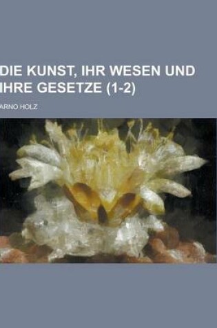 Cover of Die Kunst, Ihr Wesen Und Ihre Gesetze (1-2)