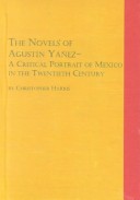 Cover of The Novels of Agustin Yanez, a Critical Portrait of Mexico in the 20th Century