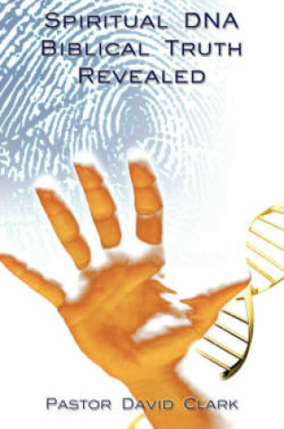 Cover of Spiritual DNA Biblical Truth Revealed