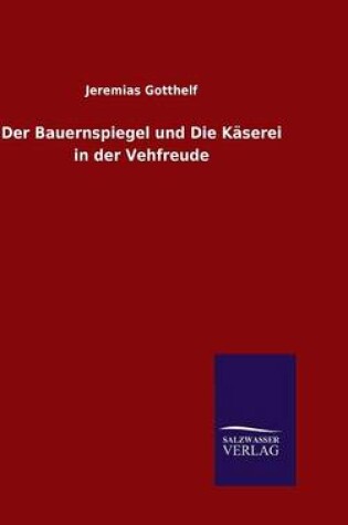 Cover of Der Bauernspiegel und Die Käserei in der Vehfreude