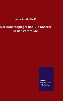 Book cover for Der Bauernspiegel und Die Käserei in der Vehfreude
