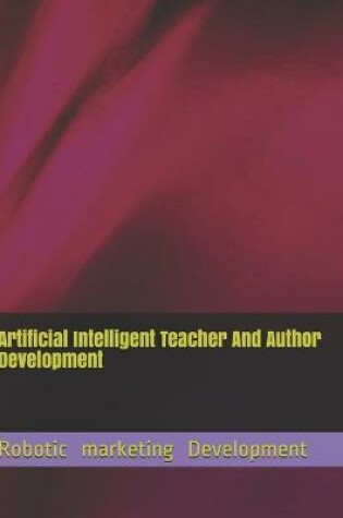 Cover of Artificial Intelligent Teacher And Author Development