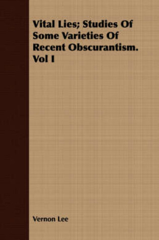 Cover of Vital Lies; Studies Of Some Varieties Of Recent Obscurantism. Vol I