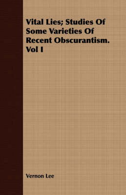 Book cover for Vital Lies; Studies Of Some Varieties Of Recent Obscurantism. Vol I