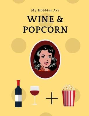 Book cover for My Hobbies Are Wine and Popcorn