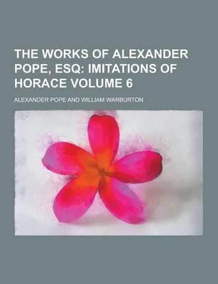 Book cover for The Works of Alexander Pope, Esq Volume 6