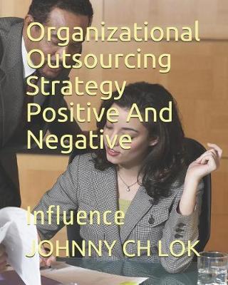 Book cover for Organizational Outsourcing Strategy Positive and Negative