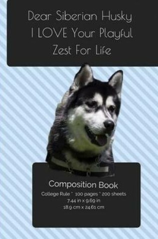 Cover of Siberian Husky - Playful Zest For Life Composition Notebook