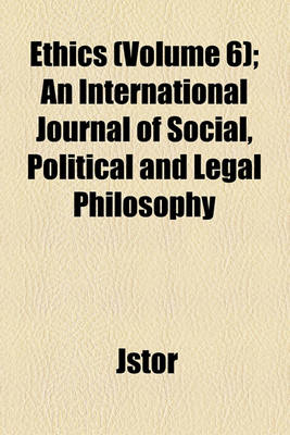 Book cover for Ethics; An International Journal of Social, Political, and Legal Philosophy Volume 6