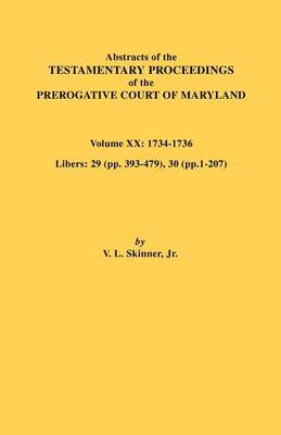 Book cover for Abstracts of the Testamentary Proceedings of the Prerogative Court of Maryland, Vol. XX
