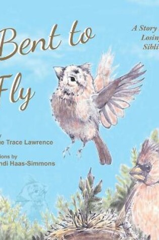 Cover of Bent to Fly