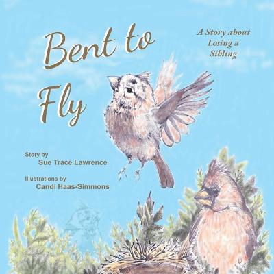 Book cover for Bent to Fly