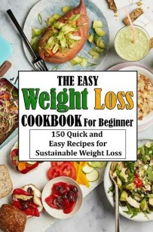 Cover of The Easy Weight Loss Cookbook For Beginner