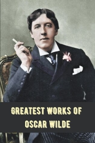 Cover of Greatest Works of Oscar Wilde (Deluxe Hardbound Edition)