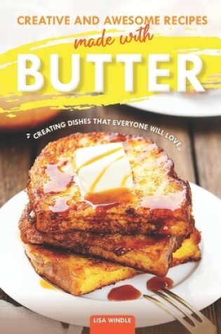 Cover of Creative and Awesome Recipes Made with Butter