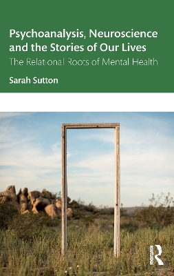 Book cover for Psychoanalysis, Neuroscience and the Stories of Our Lives