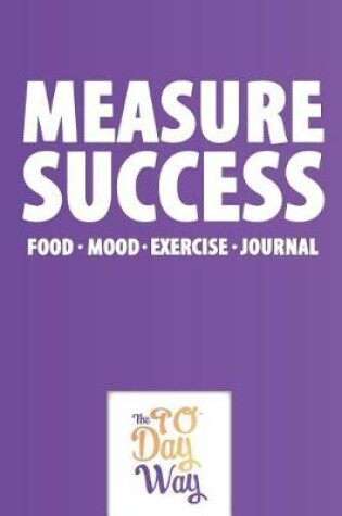 Cover of Measure Success - Food Mood Exercise Journal - The 90 Day Way