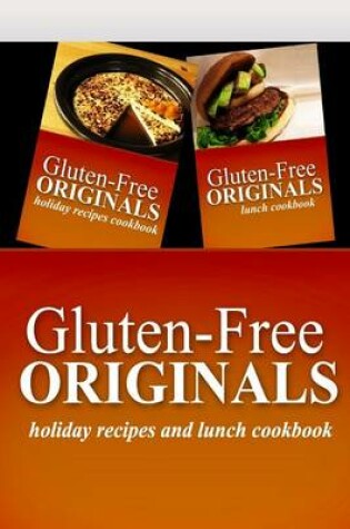Cover of Gluten-Free Originals - Holiday Recipes and Lunch Cookbook