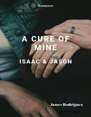 Book cover for A Cure of Mine Isaac & Jason