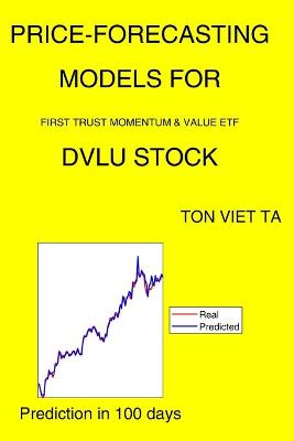 Book cover for Price-Forecasting Models for First Trust Momentum & Value ETF DVLU Stock