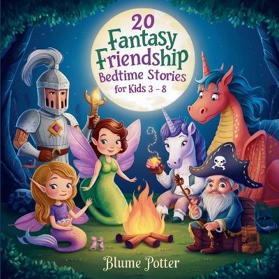 Book cover for 20 Fantasy Friendship Bedtime Stories For Kids Age 3 - 8