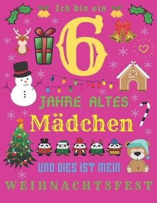 Book cover for Ich bin ein 6 Jahre altes Madchen und dies ist mein Weihnachtsfest