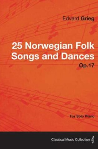 Cover of 25 Norwegian Folk Songs and Dances Op.17 - For Solo Piano