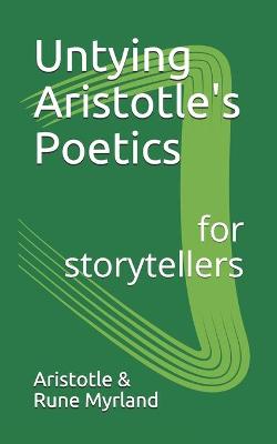 Book cover for Untying Aristotle's Poetics for Storytellers