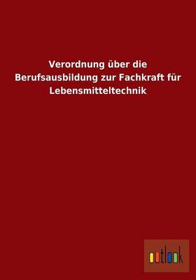 Book cover for Verordnung uber die Berufsausbildung zur Fachkraft fur Lebensmitteltechnik