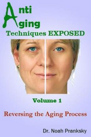 Cover of Anti Aging Techniques EXPOSED Vol 1
