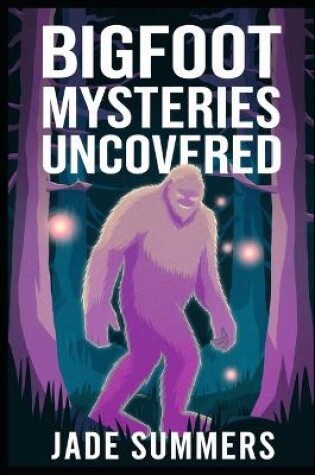 Cover of Bigfoot Mysteries Uncovered