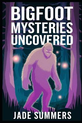 Cover of Bigfoot Mysteries Uncovered