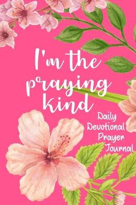 Book cover for I'm The Praying Kind Daily Devotional Prayer Journal
