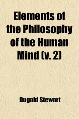 Book cover for Elements of the Philosophy of the Human Mind (V. 2)