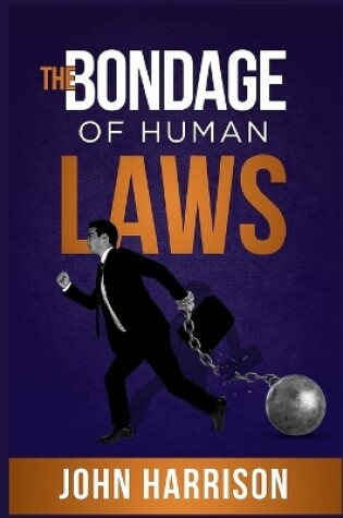 Cover of The Bondage of Human Laws