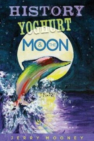 Cover of History Yoghurt and the Moon