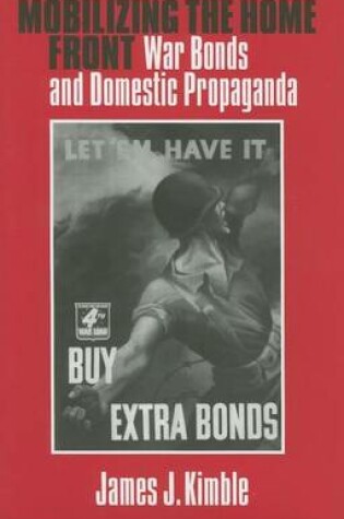 Cover of Mobilizing the Home Front: War Bonds and Domestic Propaganda