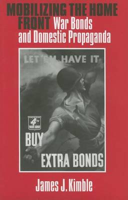 Book cover for Mobilizing the Home Front: War Bonds and Domestic Propaganda