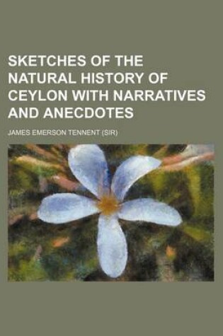 Cover of Sketches of the Natural History of Ceylon with Narratives and Anecdotes