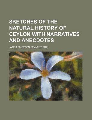 Book cover for Sketches of the Natural History of Ceylon with Narratives and Anecdotes