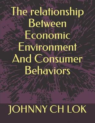 Book cover for The relationship Between Economic Environment And Consumer Behaviors