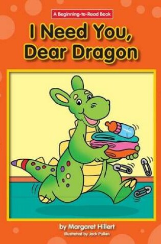 Cover of I Need You, Dear Dragon