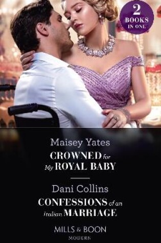 Cover of Crowned For My Royal Baby / Confessions Of An Italian Marriage