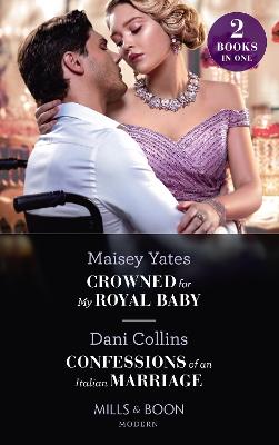 Book cover for Crowned For My Royal Baby / Confessions Of An Italian Marriage