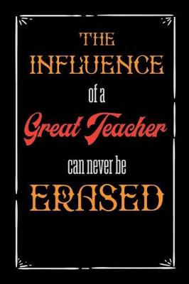 Book cover for The Influence Of a Great Teacher Can Never Be Erased