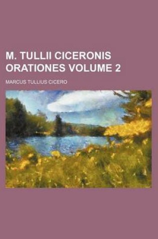 Cover of M. Tullii Ciceronis Orationes Volume 2