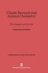 Book cover for Claude Bernard and Animal Chemistry