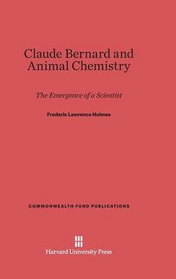 Book cover for Claude Bernard and Animal Chemistry